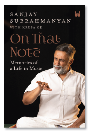 ON THAT NOTE Memories of a Life in Music SANJAY SUBRAHMAMYAM WITH KRUPA GE