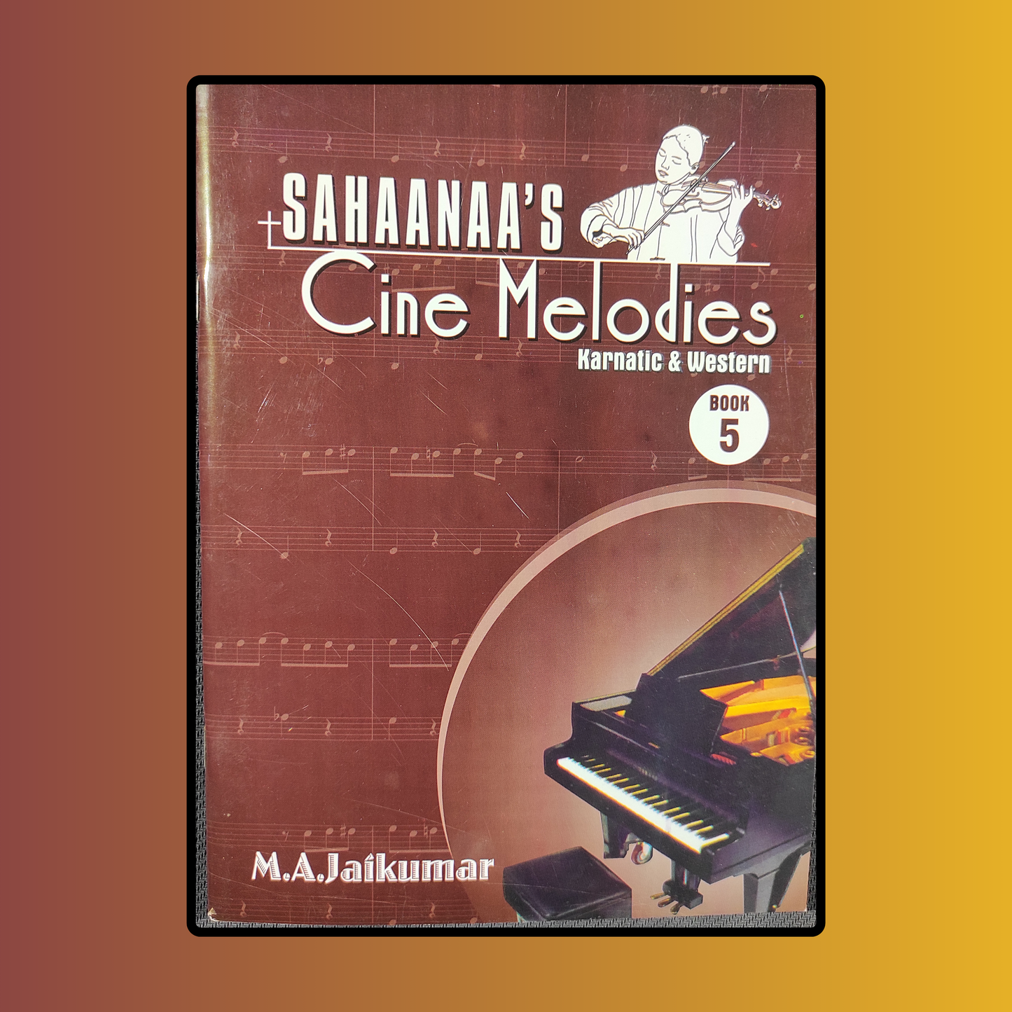 Sahaanaa's cine melodies book 5 - M. A. Jaikumar