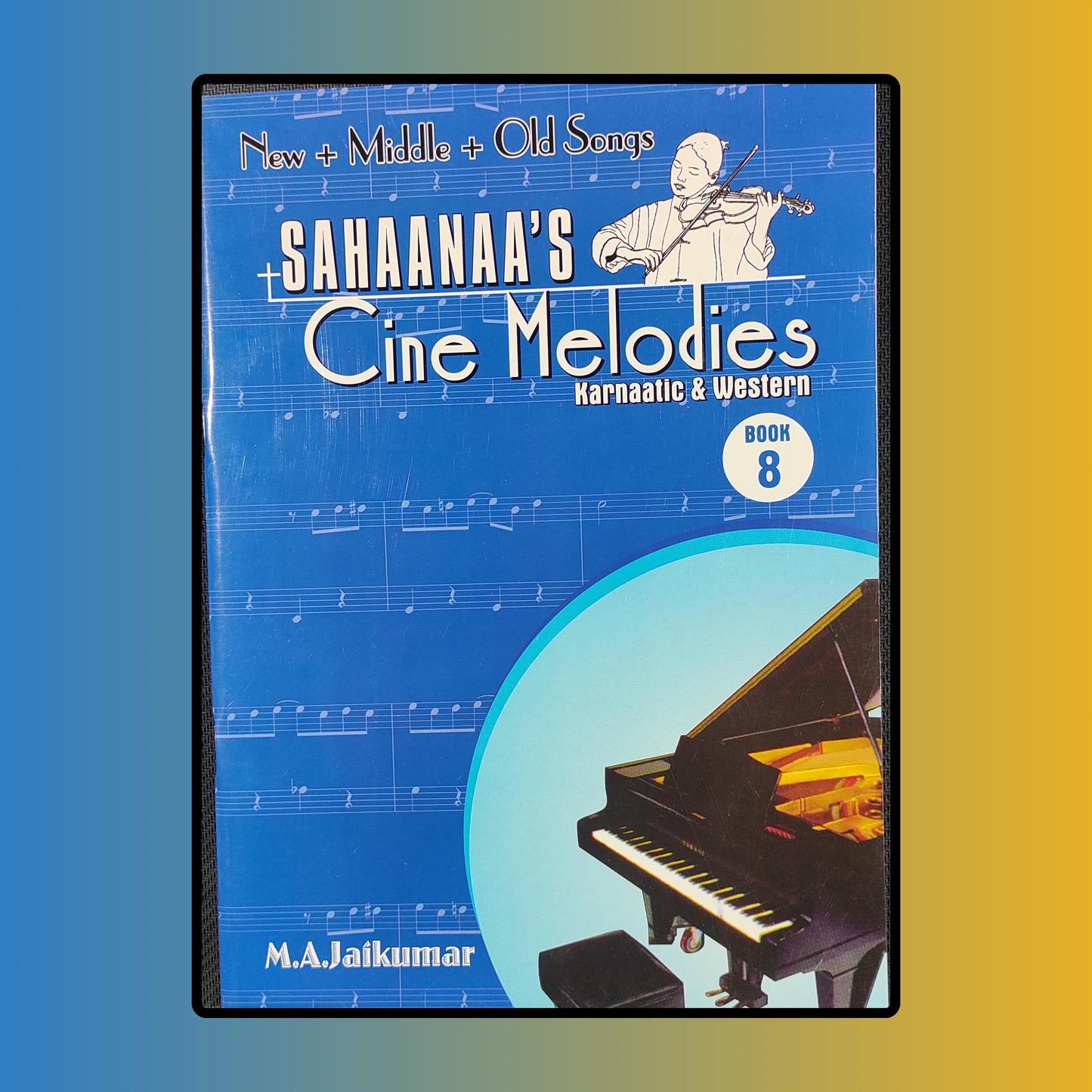 Sahaanaa's cine melodies Book 8 - M. A. Jaikumar