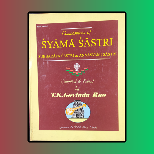 Compositions of Syama Syastri by T K Govinda Rao
