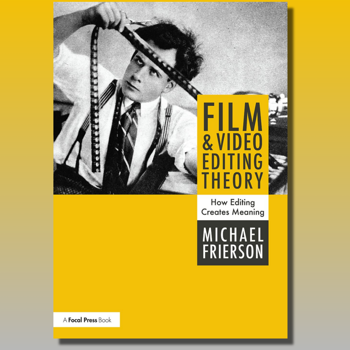 Film and Video Editing Theory - Principles and Practice