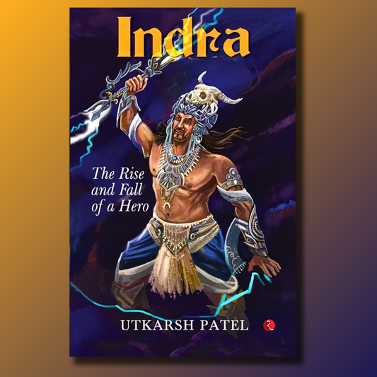 INDRA: The Rise and Fall of a Hero Utkarsh Patel