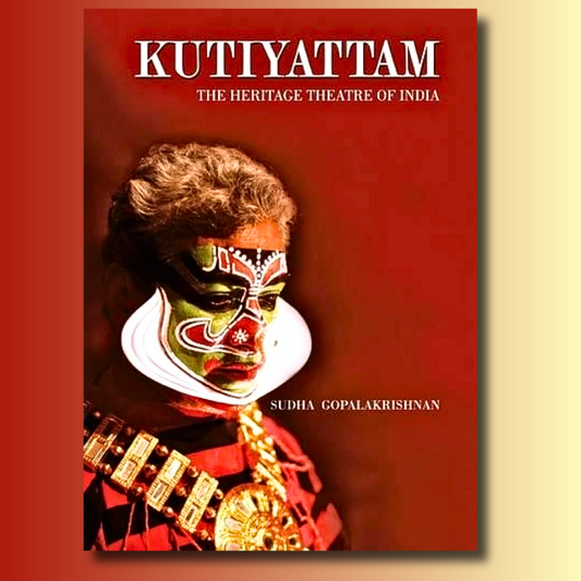 Kutiyattam: The Heritage Theatre of India