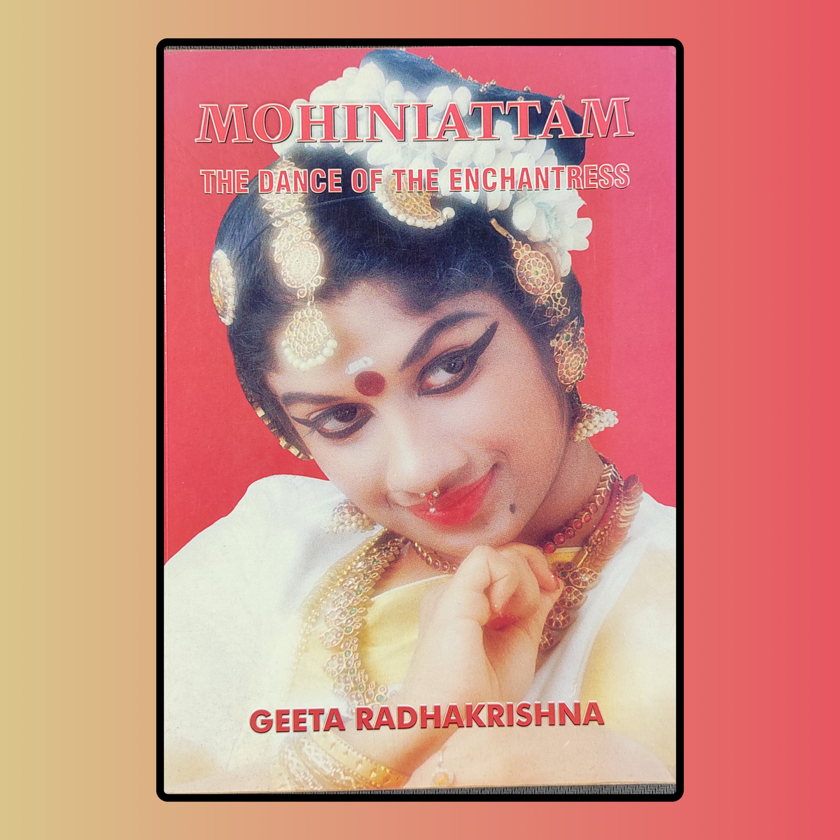 Mohiniyattam - The dance of the enchantress - Geetha Radhakrishna ...
