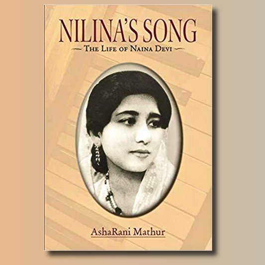 Nilina's Song: The Life of Naina Devi