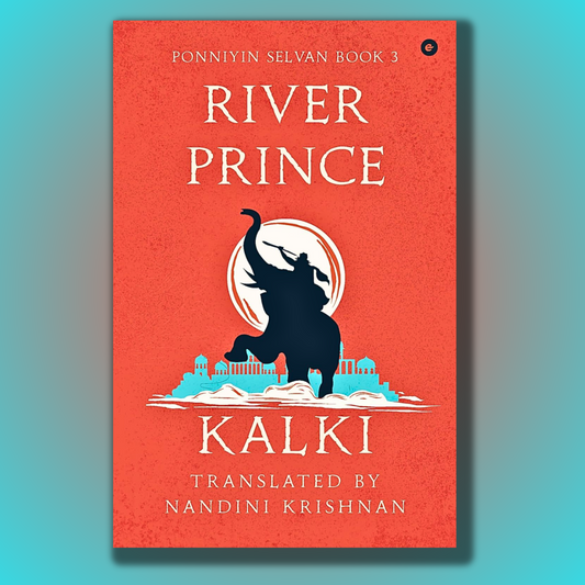 Ponniyin Selvan - Book 3 - River Prince