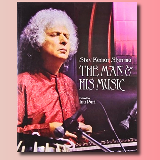 Shiv Kumar Sharma: The Man & His Music