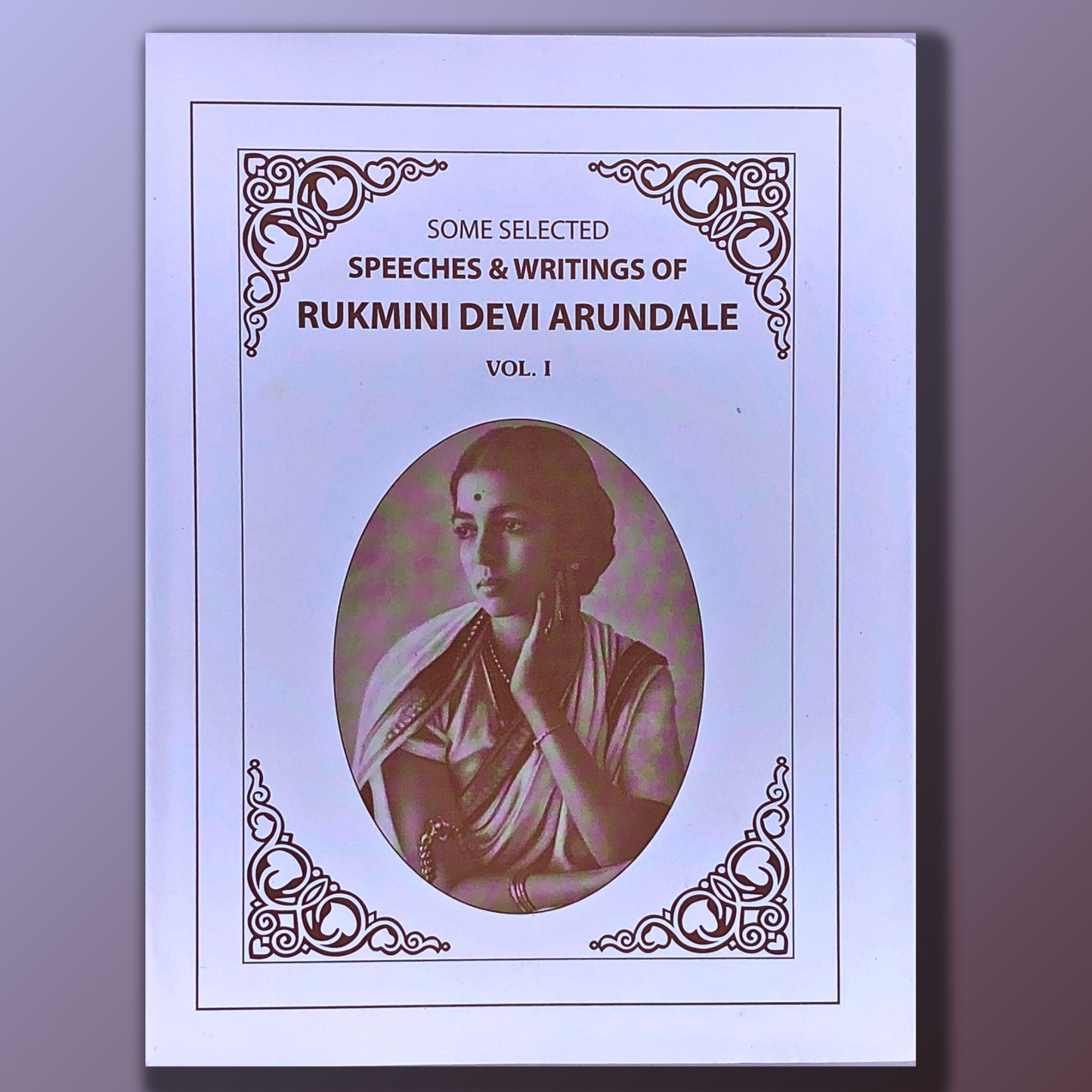 Speeches & Writings of Rukmini Devi volume I