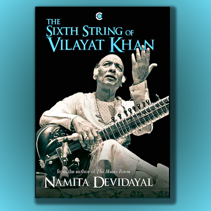 The Sixth String of Vilayat Khan