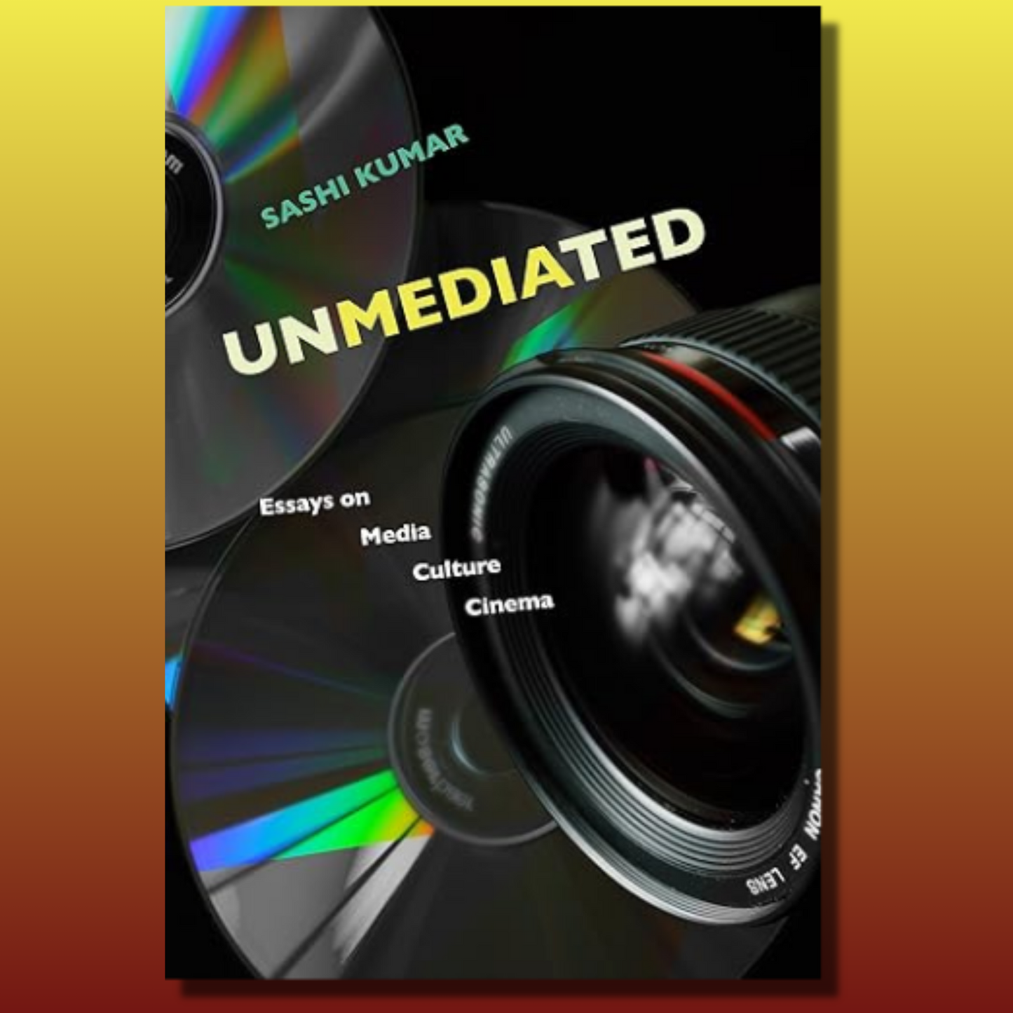 Unmediated - Essays on Media, Culture, Cinema